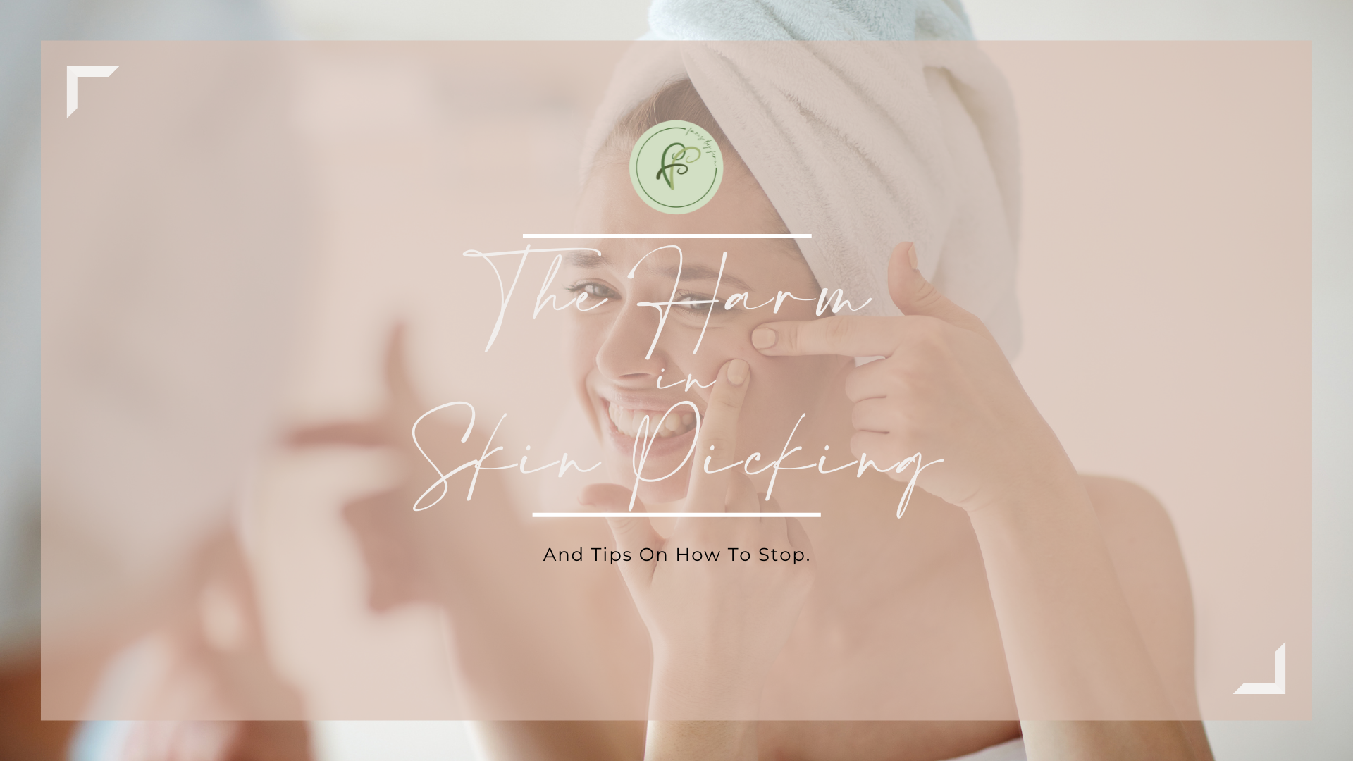 How Do I Stop Picking At My Skin? (+Acne Bacteria Explained)